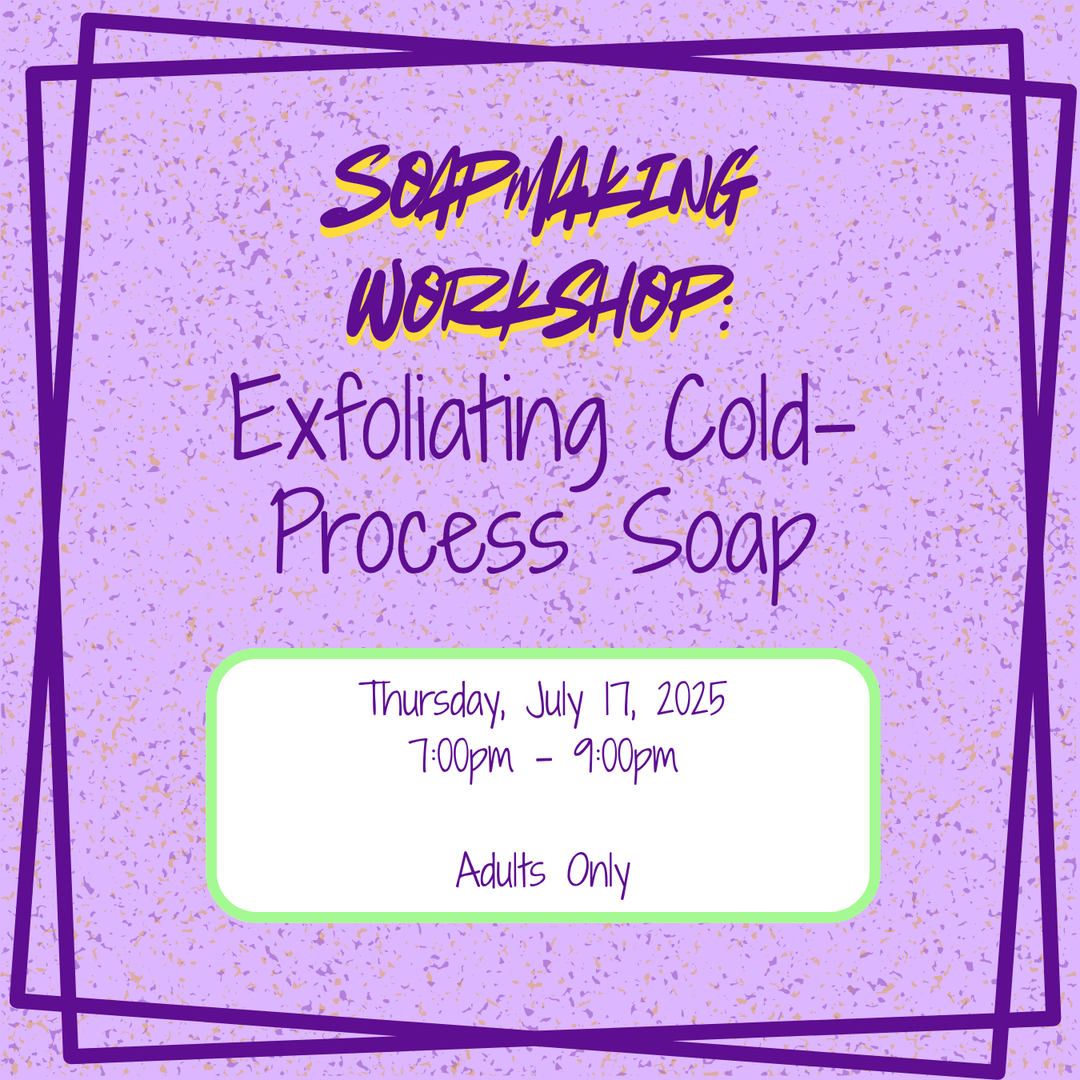 Soapmaking Workshop: Exfoliating Cold Process Soap