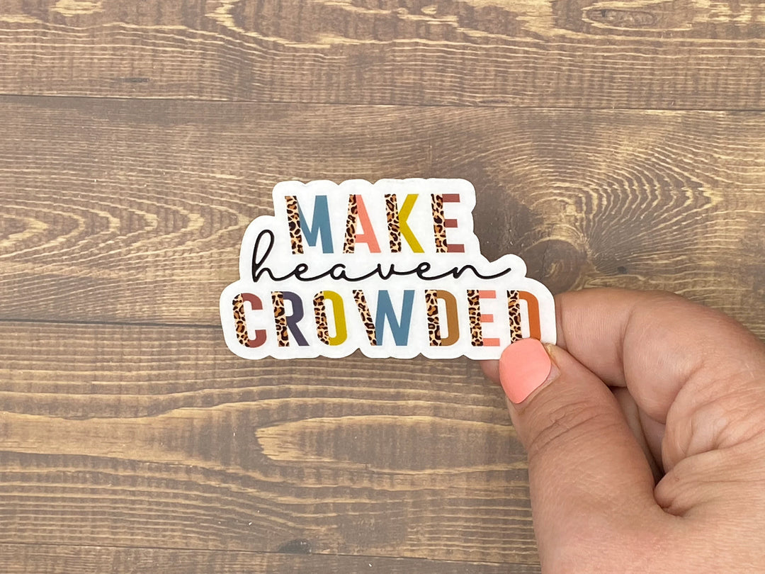Make Heaven Crowded (sticker)