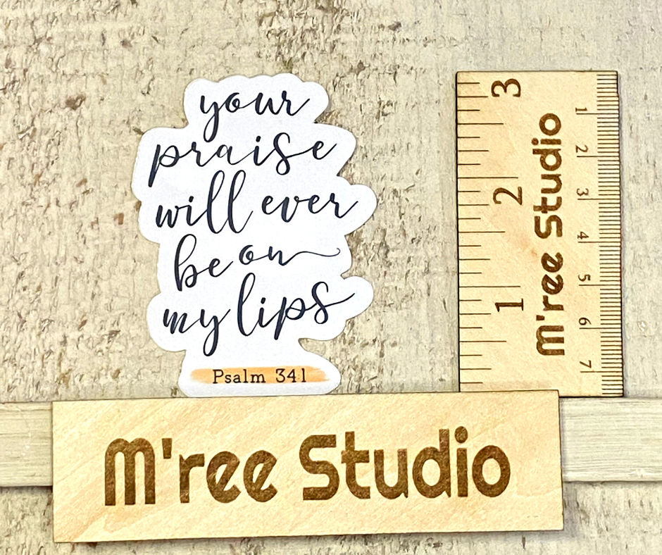 Your Praise Will Ever Be (Sticker)